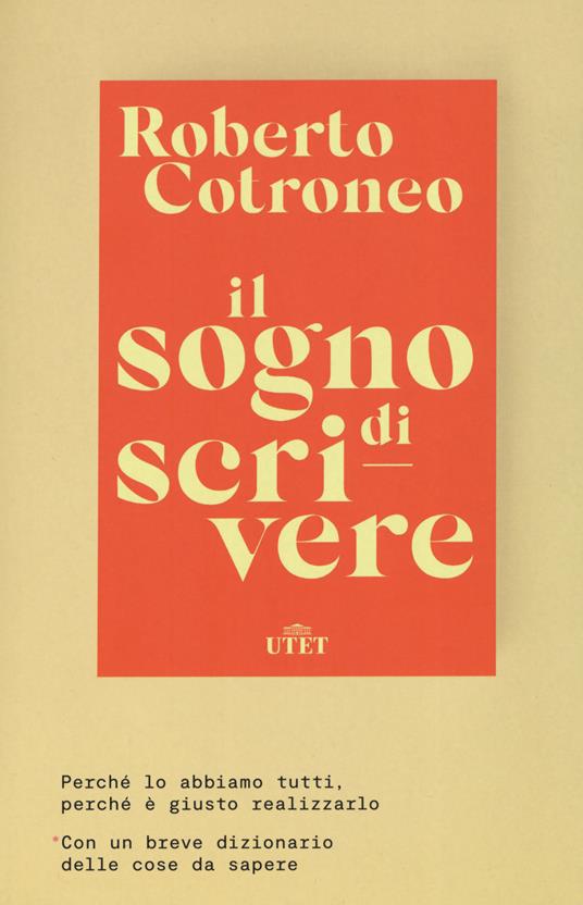 Il sogno di scrivere. Perché lo abbiamo tutti. Perché è giusto realizzarlo - Roberto Cotroneo - copertina