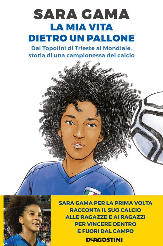 La mia vita dietro un pallone. Dai Topolini di Trieste al Mondiale, storia di una campionessa del calcio - Sara Gama,Simone Cortesi - ebook