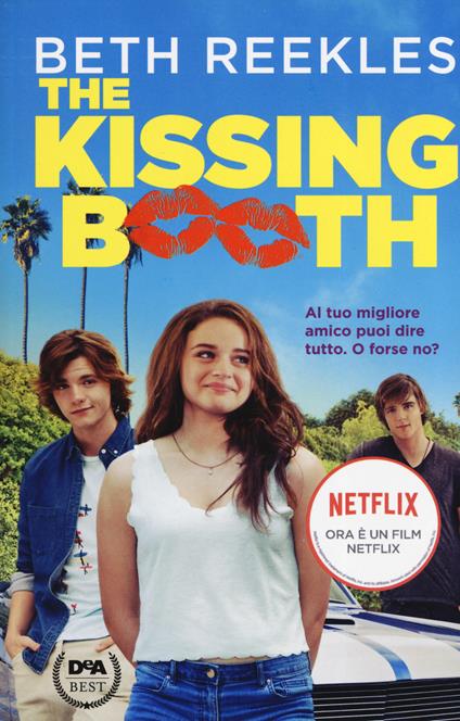 The kissing booth. Al tuo migliore amico puoi dire tutto. O forse no? - Beth Reekles - copertina