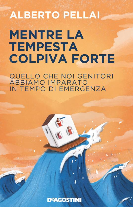 Mentre la tempesta colpiva forte. Quello che noi genitori abbiamo imparato in tempo di emergenza - Alberto Pellai - copertina