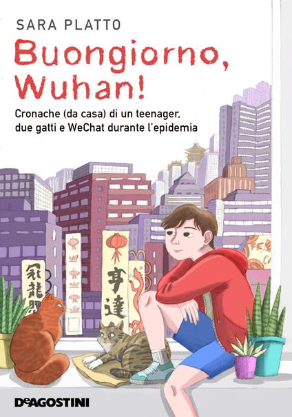 Buongiorno, Wuhan! Cronache (da casa) di un teenager, due gatti e WeChat durante l'epidemia - Sara Platto - copertina