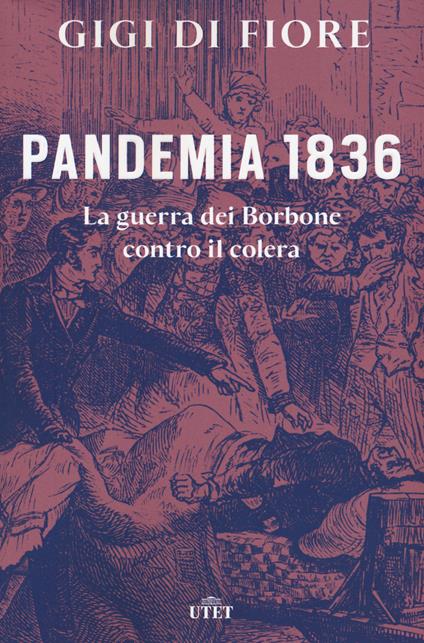 Pandemia 1836. La guerra dei Borbone contro il colera - Gigi Di Fiore - copertina