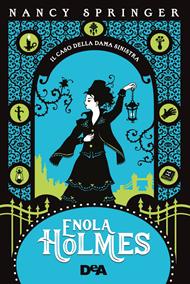 Il caso della dama sinistra. Enola Holmes. Vol. 2