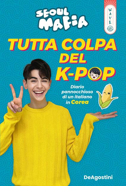 Tutta colpa del K-pop. Diario pannocchioso di un italiano in Corea - Seoul Mafia,Ondine - ebook