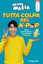 Tutta colpa del K-pop. Diario pannocchioso di un italiano in Corea