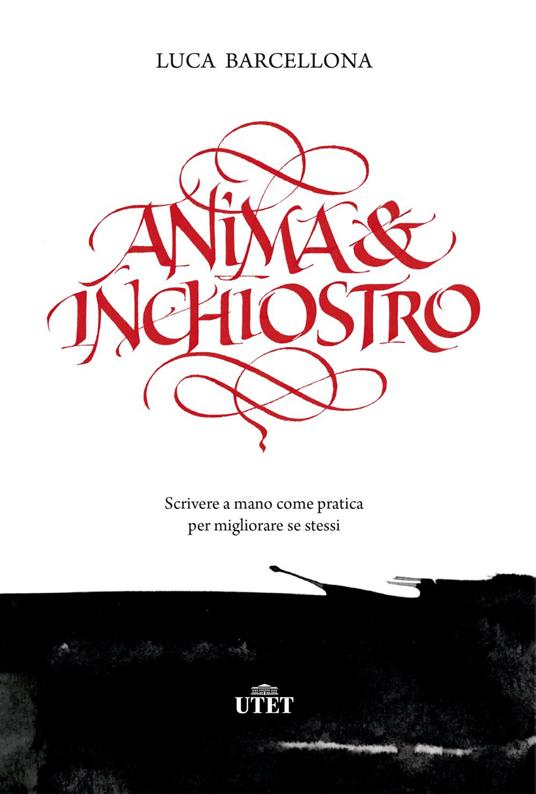 Anima e inchiostro. Scrivere a mano come pratica per migliorare se stessi - Luca Barcellona - ebook