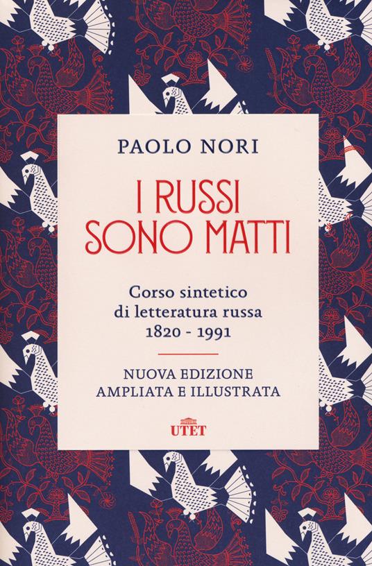 I russi sono matti. Corso sintetico di letteratura russa 1820-1991. Nuova ediz. - Paolo Nori - copertina