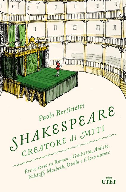 Shakespeare creatore di miti. Breve corso su Romeo e Giulietta, Amleto, Falstaff, Macbeth, Otello e il loro autore - Paolo Bertinetti - copertina