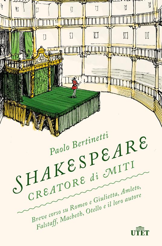 Shakespeare creatore di miti. Breve corso su Romeo e Giulietta, Amleto, Falstaff, Macbeth, Otello e il loro autore - Paolo Bertinetti - copertina