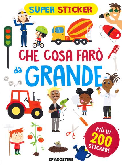 Che cosa farò da grande. Super sticker. Ediz. a colori - Silvia Lombardi - copertina