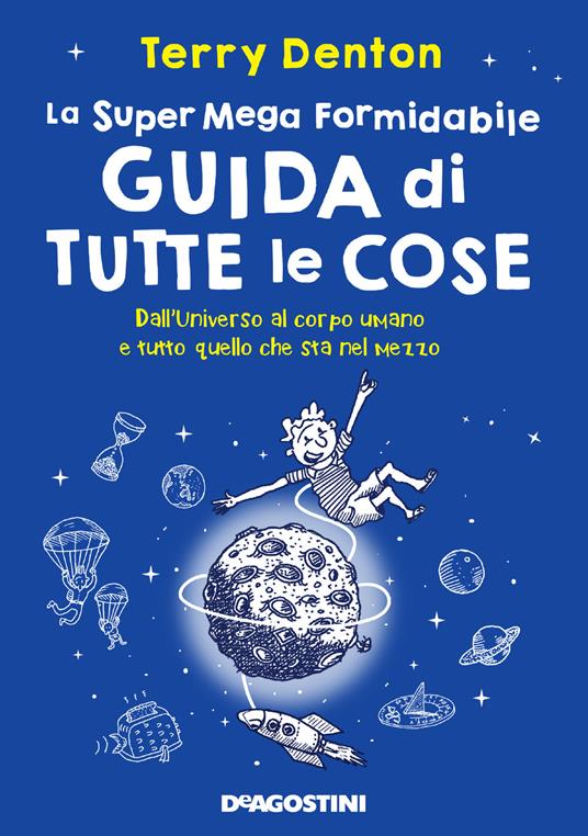 La super mega formidabile guida di tutte le cose. Dall'Universo al corpo umano e tutto quello che sta nel mezzo - Terry Denton - copertina