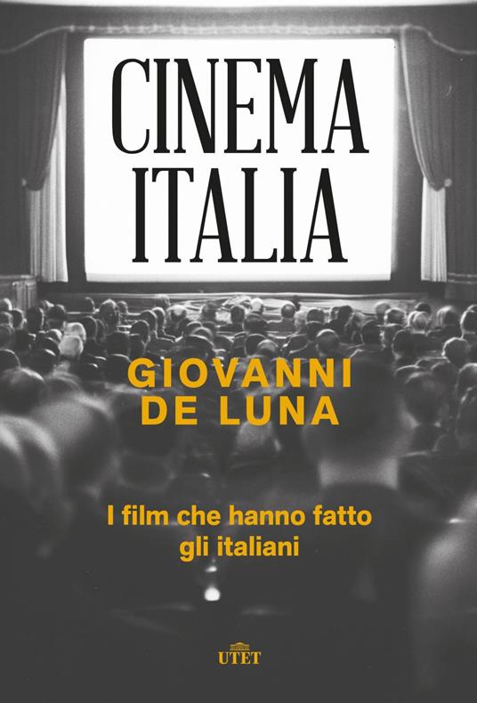 Cinema Italia. I film che hanno fatto gli italiani - Giovanni De Luna - ebook