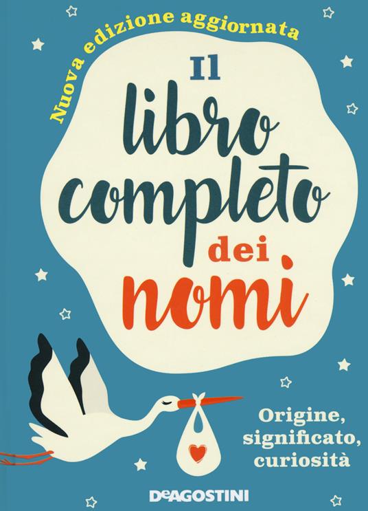 Il libro completo dei nomi. Origine, significato, curiosità. Nuova ediz. - Gioachino Gili,Anna Motta - copertina