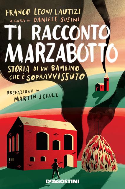 Ti racconto Marzabotto. Storia di un bambino che è sopravvissuto - Franco Leoni Lautizi - copertina