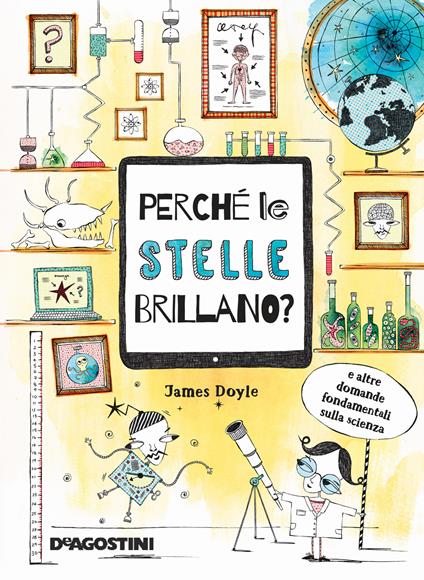 Perché le stelle brillano? E altre domande fondamentali della scienza. Nuova ediz. - James Doyle - copertina