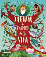 Darwin e l'albero della vita. Ediz. a colori