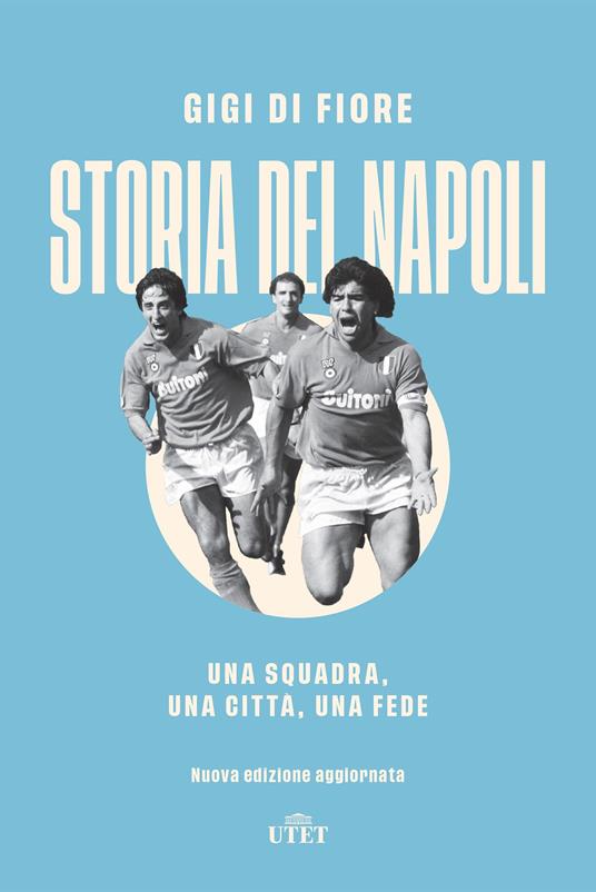 Storia del Napoli. Una squadra, una città, una fede - Gigi Di Fiore - ebook