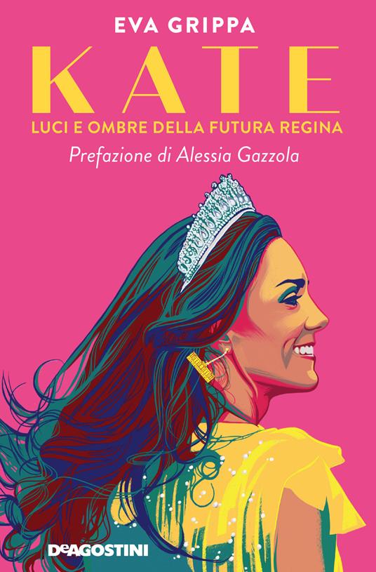 Kate. Luci e ombre della futura regina - Eva Grippa - ebook