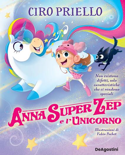 Anna Super Zep e l’unicorno. Non esistono difetti, solo caratteristiche che ci rendono speciali. Ediz. a colori - Ciro Priello - copertina
