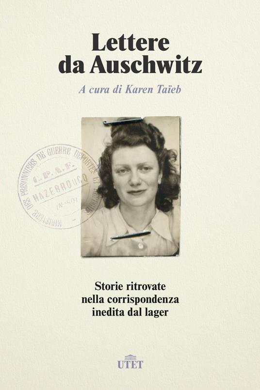 Lettere da Auschwitz. Storie ritrovate nella corrispondenza inedita dal lager - Karen Taïeb,Valentina Maini - ebook