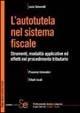 Libro L' autotutela nel sistema fiscale. Strumenti, modalità applicative ed effetti nel procedimento tributario Lucio Simonelli