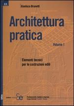 Architettura pratica. Vol. 1: Elementi tecnici per le costruzioni edili.
