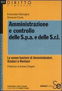 Amministrazione e controllo delle Spa e delle Srl. Le nuove funzioni di amministratori, sindaci e revisori - Emanuele Alemagna,Giovanni Ciurlo - copertina