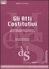 Gli atti costitutivi. Costituzione, conferimenti, modifiche dell'atto costitutivo e recesso nella Spa - Alberto Giletta - copertina
