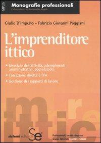 L' imprenditore ittico. Esercizio dell'attività, adempimenti amministrativi, agevolazioni. Tassazione diretta e IVA. Gestione dei rapporti di lavoro - Giulio D'Imperio,Fabrizio G. Poggiani - copertina