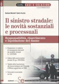 Il sinistro stradale: le novità sostanziali e processuali. Responsabilità, risarcimento e liquidazione del danno -  Damiano Marinelli, Valeria Tocchio - copertina
