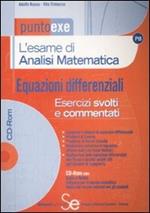 L' esame di analisi matematica. Equazioni differenziali. Esercizi svolti e commentati. Con CD-ROM