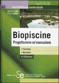 Biopiscine. Progettazione ed esecuzione. Tecniche, normativa - Mauro Lajo,Paul Luther - copertina