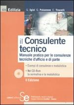 Il consulente tecnico. Manuale pratico per le consulenze tecniche d'ufficio e di parte. Con CD-ROM