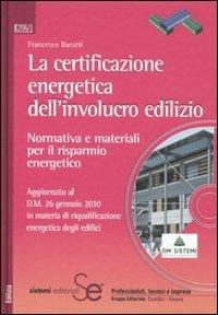La certificazione energetica dell'involucro edilizio. Normativa e materiali per il risparmio energetico. Con CD-ROM - Francesco Barutti - copertina
