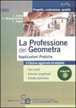 La professione del geometra. Vol. 3: Applicazioni pratiche.