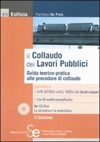 Il collaudo dei lavori pubblici. Guida teorico-pratica alle procedure di collaudo. Con CD-ROM - Pantaleo De Finis - copertina