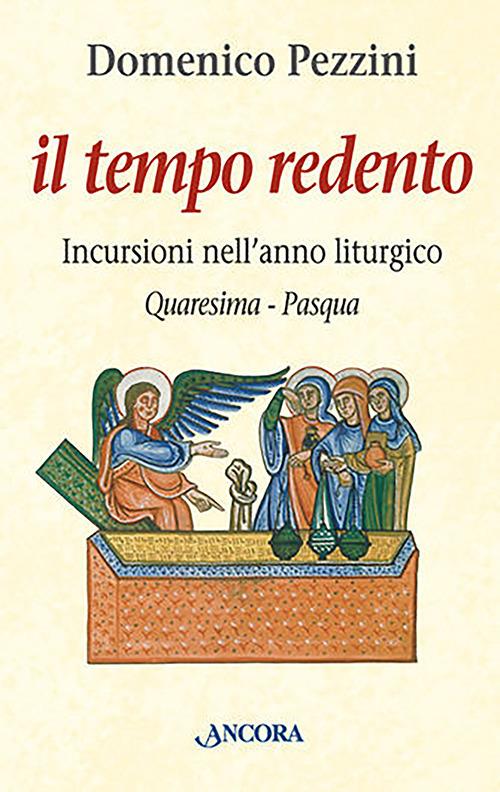 Il tempo redento. Incursioni nell'anno liturgico (Quaresima-Pasqua) - Domenico Pezzini - copertina