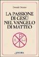 Libro La passione di Gesù nel Vangelo di Matteo Donald Senior