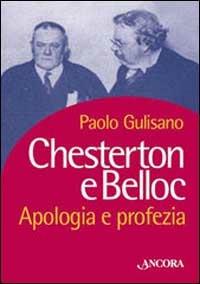 Chesterton e Belloc. Apologia e profezia - Paolo Gulisano - copertina
