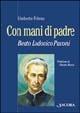 Libro Con mani di Padre. Beato Lodovico Pavoni Umberto Folena