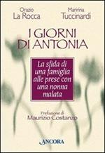 I giorni di Antonia. La sfida di una famiglia alle prese con una nonna malata