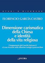 Dimensione carismatica della Chiesa e identità della vita religiosa. L'insegnamento del Concilio Vaticano II e la sua ricezione nella riflessione teologica postconciliare