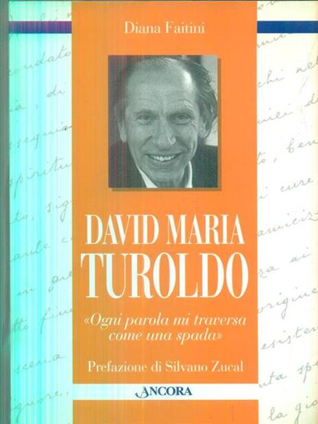 David Maria Turoldo. Ogni parola mi traversa come una spada - Diana Faitini - copertina