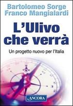 L' Ulivo che verrà. Un progetto nuovo per l'Italia