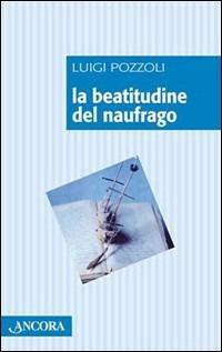 La beatitudine del naufrago - Luigi Pozzoli - copertina