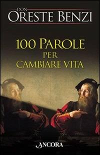 Cento parole per cambiare vita - Oreste Benzi - copertina