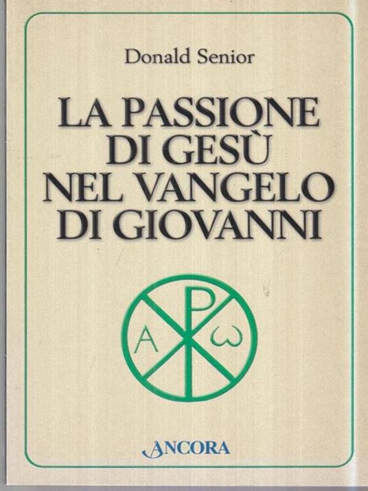 La passione di Gesù nel Vangelo di Giovanni - Donald Senior - copertina