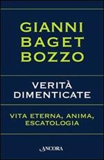 Verità dimenticate. Vita eterna, anima, escatologia