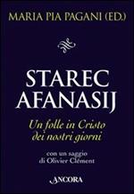 Starec Afanasij. Un folle in Cristo dei nostri giorni