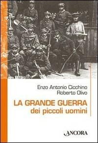La grande guerra dei piccoli uomini - Enzo Cicchino,Roberto Olivo - copertina